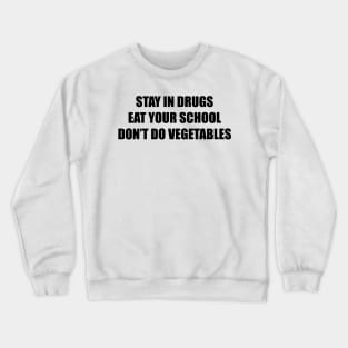 Stay in Drugs Crewneck Sweatshirt